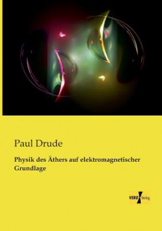 Książka Physik des AEthers auf elektromagnetischer Grundlage Paul Drude