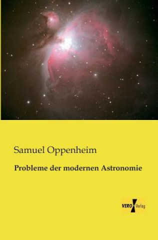Kniha Probleme der modernen Astronomie Samuel Oppenheim