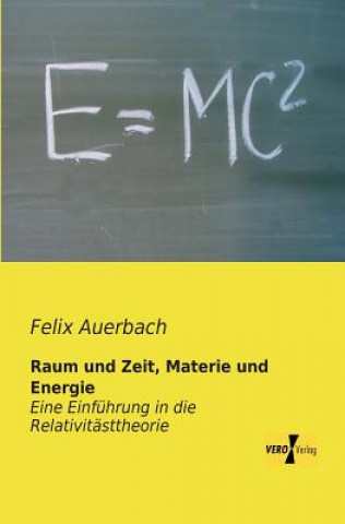 Knjiga Raum und Zeit, Materie und Energie Felix Auerbach