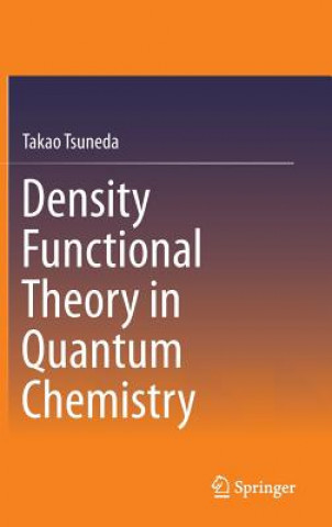 Książka Density Functional Theory in Quantum Chemistry Takao Tsuneda