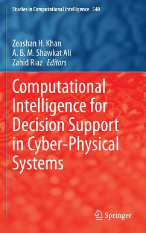 Książka Computational Intelligence for Decision Support in Cyber-Physical Systems Zeashan Khan