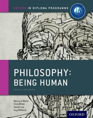 Book Oxford IB Diploma Programme: Philosophy: Being Human Course Book Nancy Le Nezet