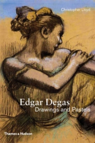 Kniha Edgar Degas: Drawings and Pastels Christopher Lloyd