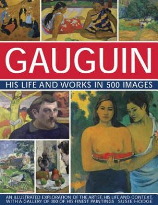 Könyv Gauguin His Life and Works in 500 Images Susie Hodge