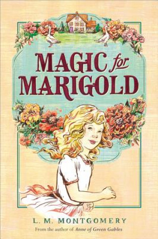 Könyv Magic for Marigold L M Montgomery