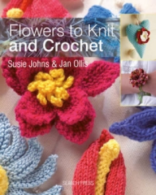 Kniha Flowers to Knit & Crochet Susie Johns