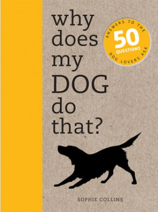 Carte Why Does My Dog Do That? Sophie Collins