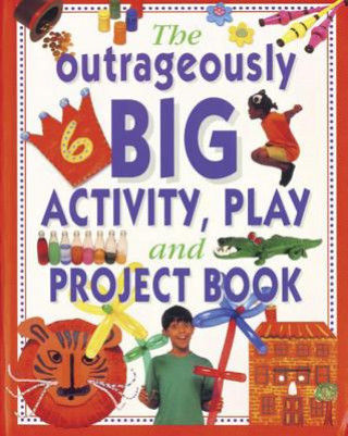 Knjiga Outrageously Big Activity, Play and Project Book Lucy Painter