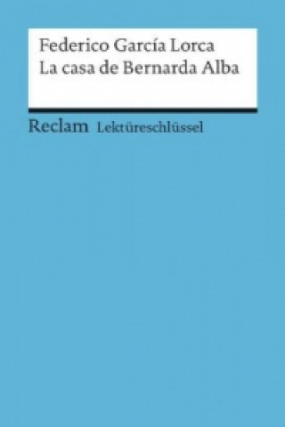 Könyv Lektüreschlüssel zu Federico García Lorca: La casa de Bernarda Alba Renate Mai