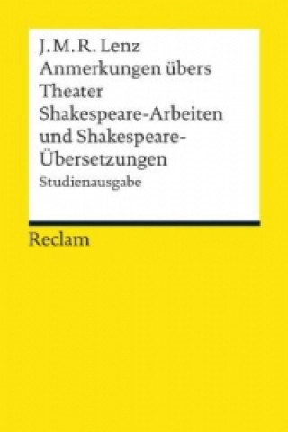 Könyv Anmerkungen übers Theater / Shakespeare-Arbeiten und Shakespeare-Übersetzungen Jakob Michael Reinhold Lenz