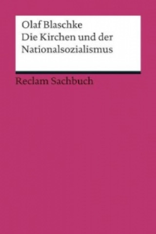 Kniha Die Kirchen und der Nationalsozialismus Olaf Blaschke