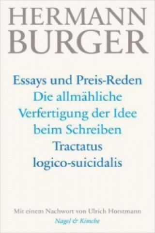 Carte Essays und Preis-Reden - Die allmähliche Verfertigung der Idee beim Schreiben. Tractatus logico-suicidalis Hermann Burger