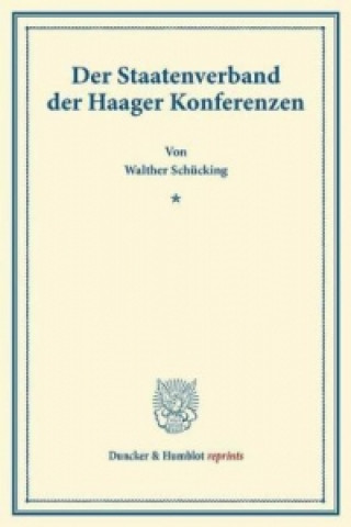 Kniha Der Staatenverband der Haager Konferenzen. Walther Schücking