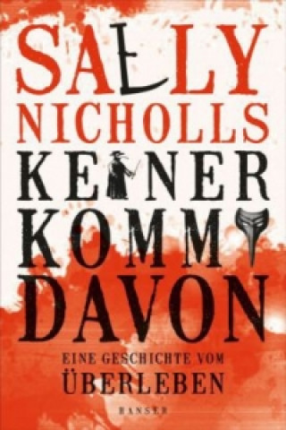 Kniha Keiner kommt davon - eine Geschichte vom Überleben Sally Nicholls