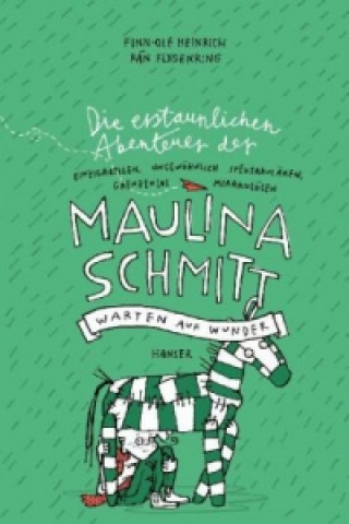 Kniha Die erstaunlichen Abenteuer der Maulina Schmitt - Warten auf Wunder Finn-Ole Heinrich
