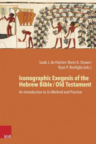 Könyv Iconographic Exegesis of the Hebrew Bible / Old Testament Izaak J. de Hulster