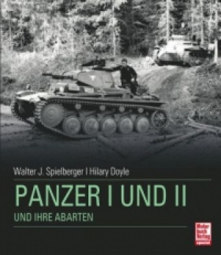 Knjiga Panzer I + II  und ihre Abarten Walter J. Spielberger