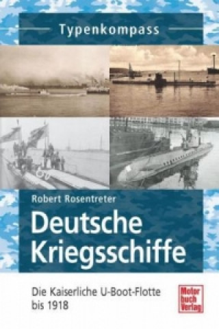 Kniha Deutsche Kriegsschiffe Robert Rosentreter