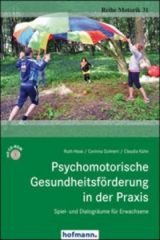 Kniha Psychomotorische Gesundheitsförderung in der Praxis, m. CD-ROM Ruth Haas