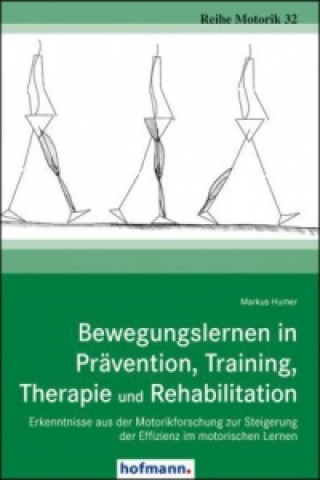 Kniha Bewegungslernen in Prävention, Training, Therapie und Rehabilitation Markus Humer