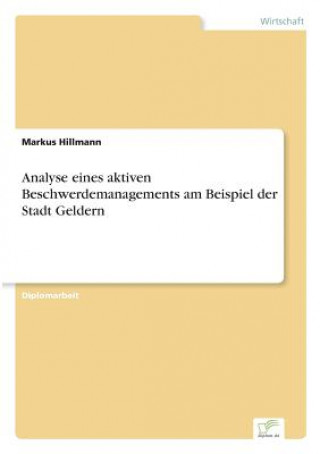 Kniha Analyse eines aktiven Beschwerdemanagements am Beispiel der Stadt Geldern Markus Hillmann