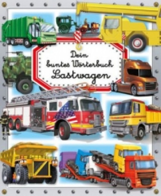 Kniha Dein buntes Wörterbuch: Lastwagen 