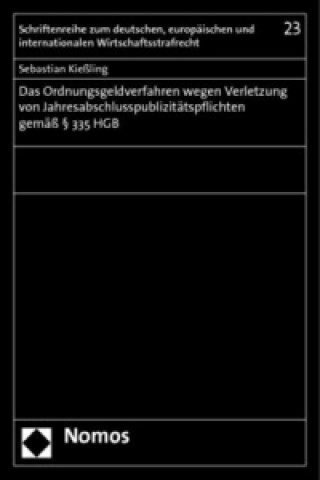 Kniha Das Ordnungsgeldverfahren wegen Verletzung von Jahresabschlusspublizitätspflichten gemäß 335 HGB Sebastian Kießling