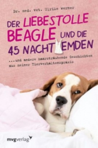 Kniha Der liebestolle Beagle und die 45 Nachthemden Ulrike Werner