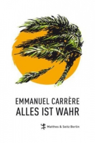 Kniha Alles ist wahr Emmanuel Carrere