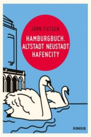 Kniha Hamburgbuch. Altstadt Neustadt Hafencity Jörn Tietgen