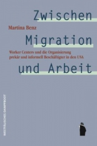 Libro Zwischen Migration und Arbeit Martina Benz