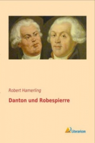 Carte Danton und Robespierre Robert Hamerling