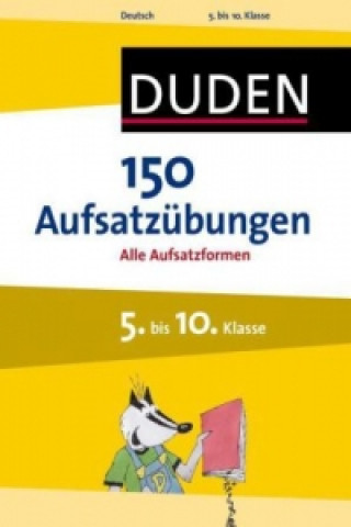 Könyv Duden 150 Aufsatzübungen 5. bis 10. Klasse Elke Spitznagel