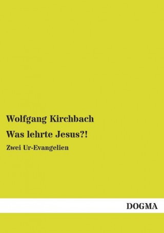 Könyv Was lehrte Jesus?! Wolfgang Kirchbach