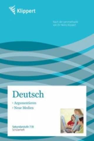 Book Deutsch 7/8, Argumentieren, Neue Medien A. Kreische