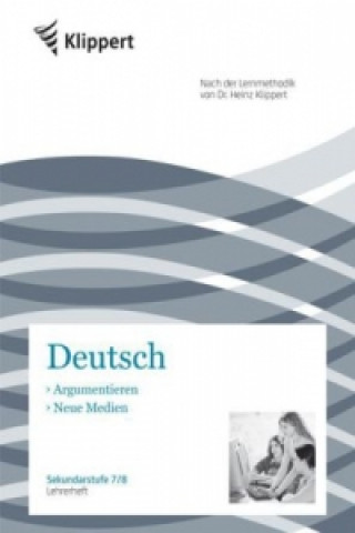 Könyv Deutsch 7/8, Argumentieren, Neue Medien, Lehrerheft A. Kreische