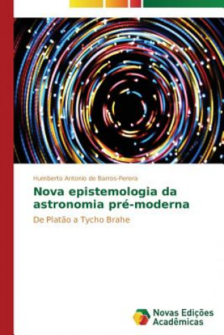 Knjiga Nova epistemologia da astronomia pre-moderna Humberto Antonio de Barros-Perera