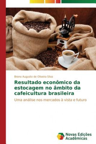 Könyv Resultado economico da estocagem no ambito da cafeicultura brasileira Breno Augusto de Oliveira Silva