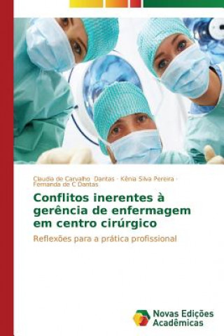 Könyv Conflitos inerentes a gerencia de enfermagem em centro cirurgico Claudia de Carvalho Dantas