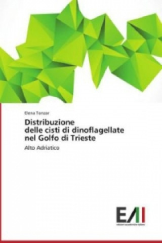 Kniha Distribuzione delle cisti di dinoflagellate nel Golfo di Trieste Elena Tonzar