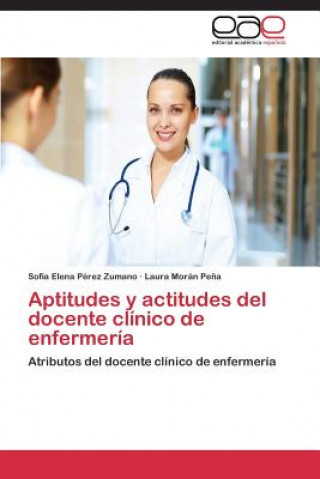 Libro Aptitudes y actitudes del docente clinico de enfermeria Sofía Elena Pérez Zumano