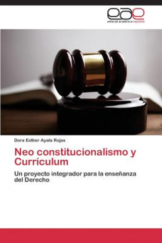 Könyv Neo constitucionalismo y Curriculum Dora Esther Ayala Rojas