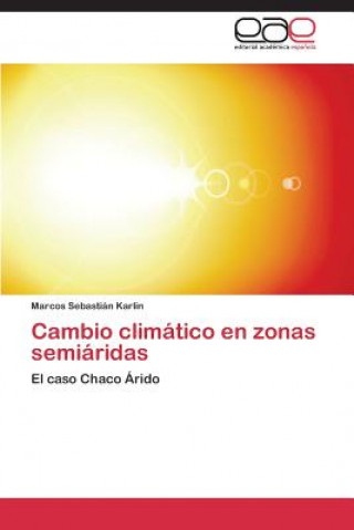 Könyv Cambio climatico en zonas semiaridas Marcos Sebastián Karlin