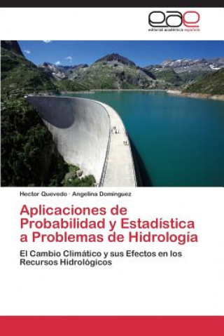 Kniha Aplicaciones de Probabilidad y Estadistica a Problemas de Hidrologia Hector Quevedo