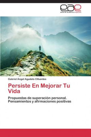 Libro Persiste En Mejorar Tu Vida Gabriel Ángel Agudelo Cifuentes