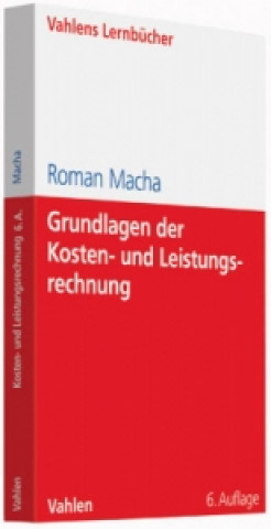 Knjiga Grundlagen der Kosten- und Leistungsrechnung Roman Macha