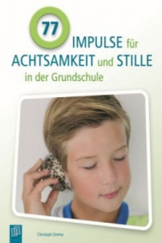 Könyv 77 Impulse für Achtsamkeit und Stille in der Grundschule Christoph Simma