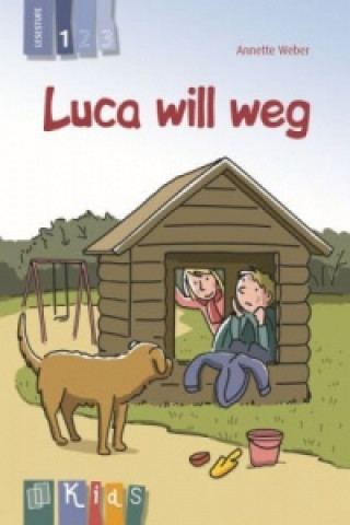 Carte Luca will weg - Lesestufe 1 Annette Weber