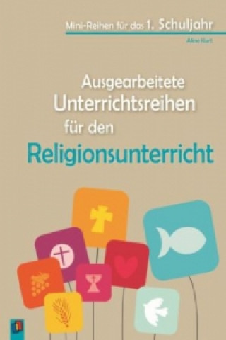 Livre Ausgearbeitete Unterrichtsreihen für den Religionsunterricht Aline Kurt