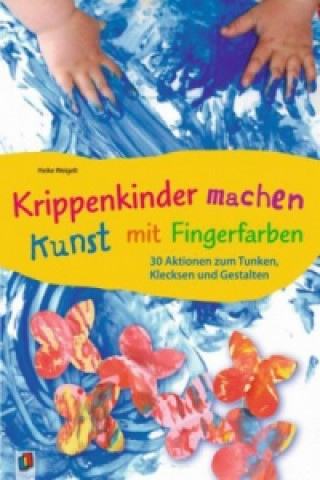 Kniha Krippenkinder machen Kunst mit Fingerfarben Heike Weigelt